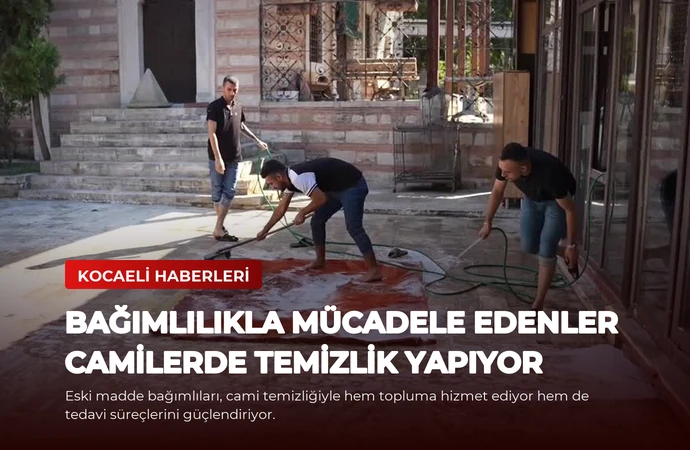 Bağımlılıkla Mücadele Edenler Camilerde Temizlik Yapıyor