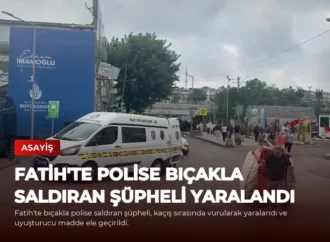 Fatih’te Polise Bıçakla Saldıran Şüpheli Yaralandı